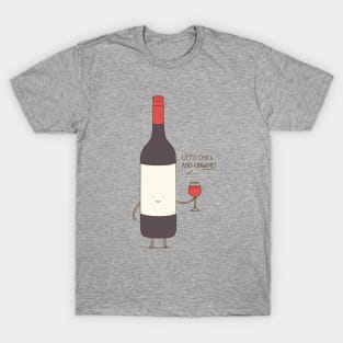 chill and unwine T-Shirt